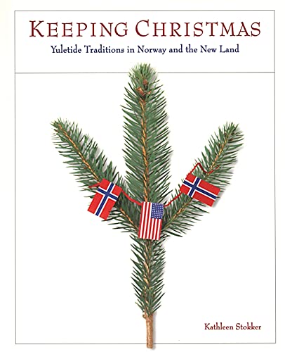 Stock image for Keeping Christmas: Yuletide Traditions in Norway and the New Land for sale by Goodwill of Colorado