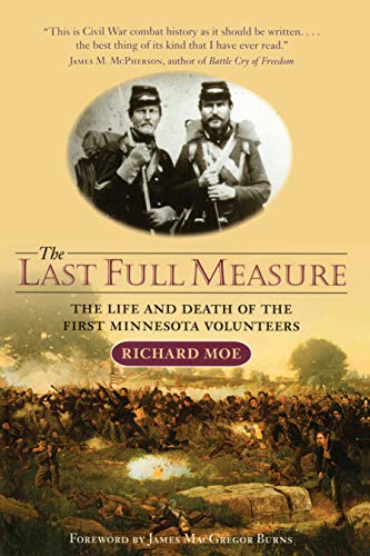 Stock image for The Last Full Measure: The Life and Death of the First Minnesota Volunteers for sale by SecondSale