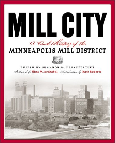 Stock image for Mill City a Visual History of the Minneapolis Mill District for sale by Chequamegon Books