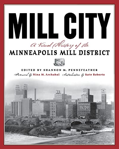 Stock image for Mill City: A Visual History of the Minneapolis Mill District (Minnesota) for sale by Half Price Books Inc.