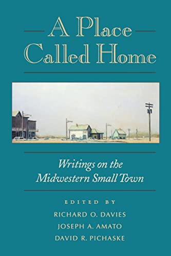 Stock image for A Place Called Home : Writings on the Midwestern Small Town for sale by Better World Books