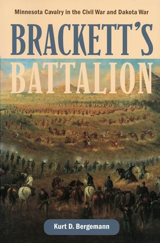 Stock image for Brackett's Battalion: Minnesota Cavalry in the Civil War and Dakota War for sale by Nealsbooks