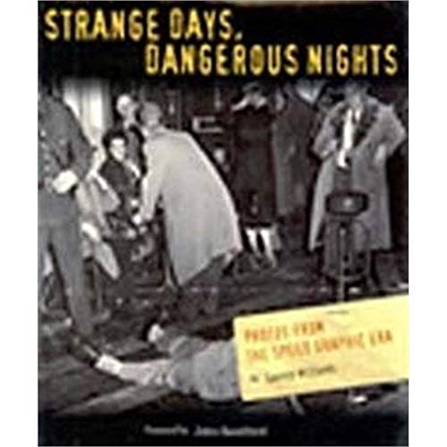 Stock image for Strange Days, Dangerous Nights: Photos from the Speed Graphic Era for sale by ThriftBooks-Dallas