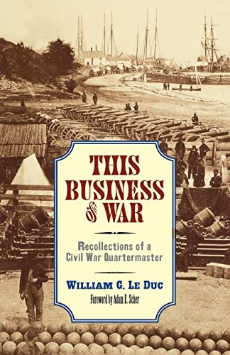 Stock image for This Business of War: Recollections of a Civil War Quartermaster for sale by BooksRun