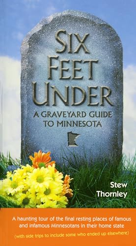 9780873515146: Six Feet Under: A Graveyard Guide to Minnesota