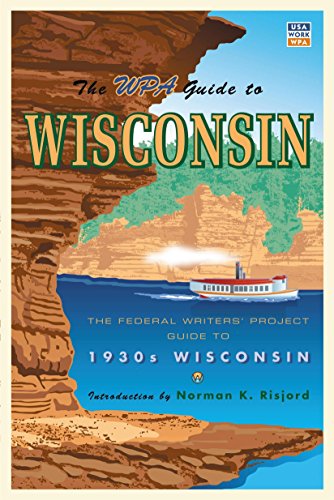 Imagen de archivo de The WPA Guide to Wisconsin: The Federal Writers' Project Guide to 1930s Wisconsin a la venta por ThriftBooks-Atlanta