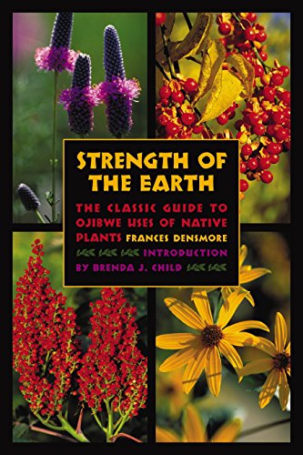 9780873515627: Strength Of The Earth: The Classic Guide to Ojibwe Uses of Native Plants