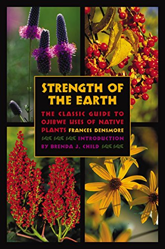 9780873515627: Strength of the Earth: The Classic Guide to Ojibwe Uses of Native Plants