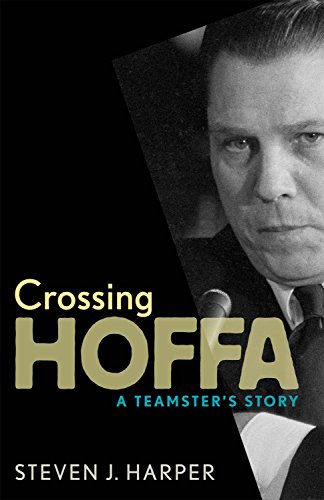 Stock image for Crossing Hoffa: A Teamster's Story for sale by BookHolders