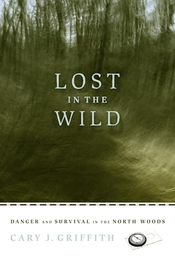 Beispielbild fr Lost in the Wild: Danger and Survival in the North Woods zum Verkauf von Goodwill of Colorado