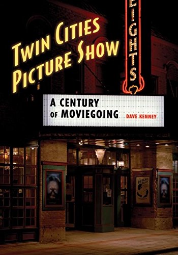 Imagen de archivo de Twin Cities Picture Show: A Century of Moviegoing a la venta por Half Price Books Inc.