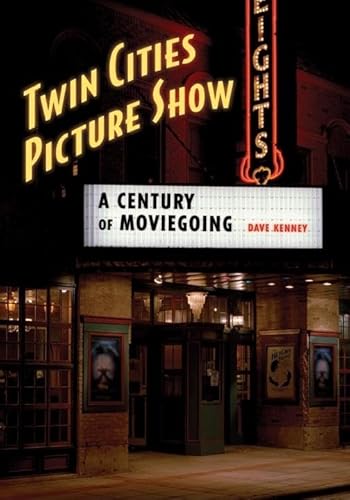 Stock image for Twin Cities Picture Show: A Century of Moviegoing for sale by Half Price Books Inc.