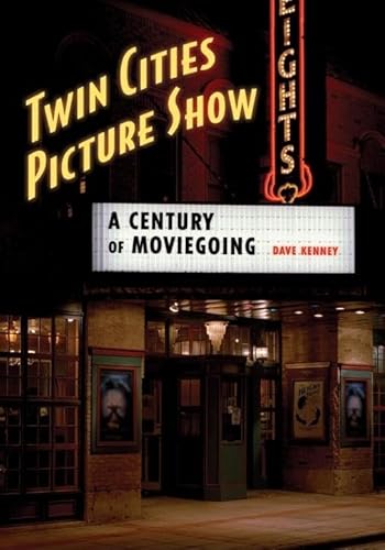 Stock image for Twin Cities Picture Show : A Century of Moviegoing for sale by Better World Books