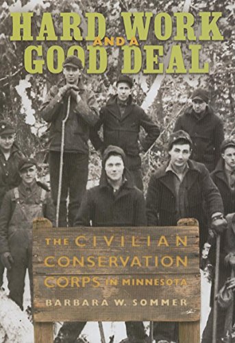 Beispielbild fr Hard Work and a Good Deal : The Civilian Conservation Corps in Minnesota zum Verkauf von Better World Books