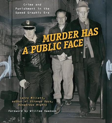 Beispielbild fr Murder Has a Public Face: Crime and Punishment in the Speed Graphic Era zum Verkauf von Buchpark