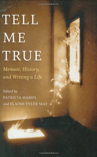 Imagen de archivo de Tell Me True : Memoir, History, and Writing a Life a la venta por Better World Books