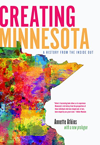 Stock image for Creating Minnesota: A History from the Inside Out for sale by ThriftBooks-Dallas