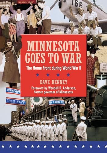 Stock image for Minnesota Goes to War : The Home Front During World War II for sale by Better World Books