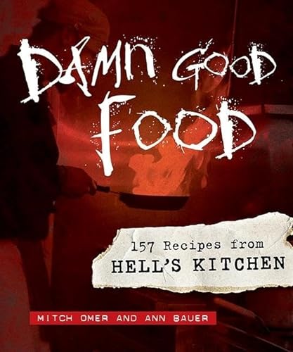 Imagen de archivo de Damn Good Food: 157 Recipes from Hells Kitchen a la venta por Goodwill