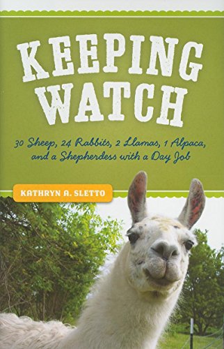 9780873517706: Keeping Watch: 30 Sheep, 24 Rabbits, 2 Llamas, 1 Alpaca & a Shepherdess with a Day Job