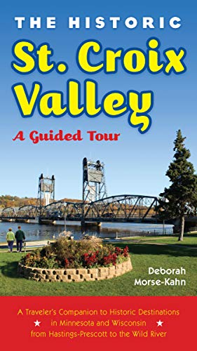 Stock image for The Historic St. Croix Valley : A Guided Tour for sale by Better World Books
