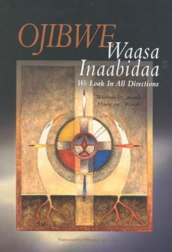 Stock image for Ojibwe Waasa Inaabidaa: We Look in All Directions for sale by Goodwill