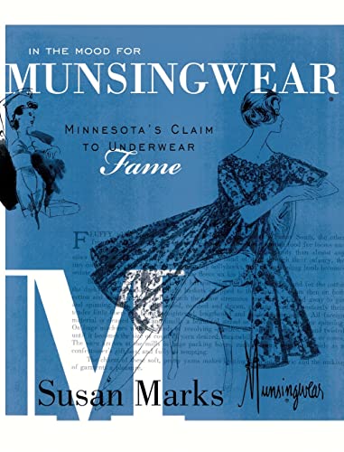 Stock image for In the Mood for Munsingwear: Minnesota's Claim to Underwear Fame for sale by Hippo Books