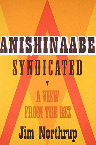 Stock image for Anishinaabe Syndicated: A View from the Rez for sale by AwesomeBooks