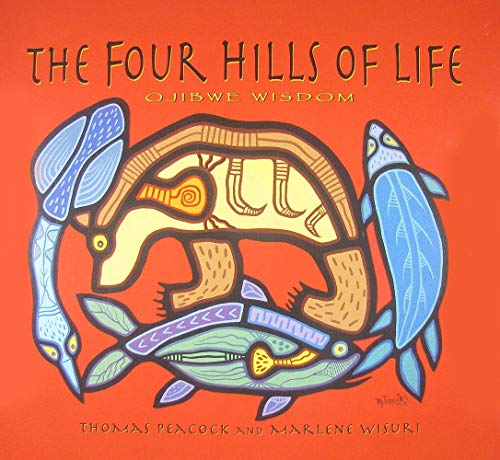 9780873518284: The Four Hills of Life: Ojibwe Wisdom