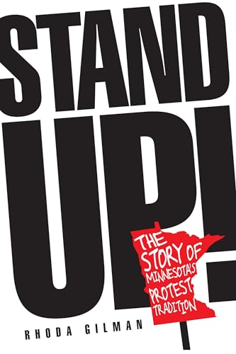 Stock image for Stand Up!: The Story of Minnesotaâ  s Protest Tradition for sale by BooksRun