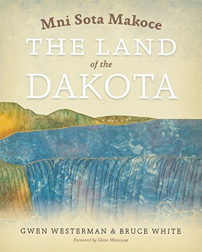 Stock image for Mni Sota Makoce : The Land of the Dakota for sale by Better World Books