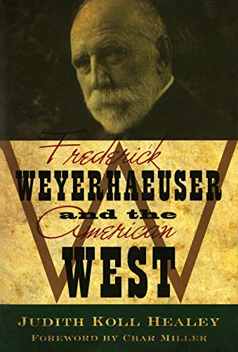 Stock image for Frederick Weyerhaeuser and the American West for sale by St Vincent de Paul of Lane County