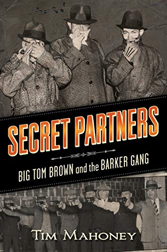 Imagen de archivo de Secret Partners: Big Tom Brown and the Barker Gang a la venta por Goodwill
