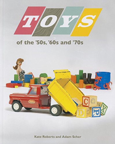 Beispielbild fr Toys of the '50s, '60s, And '70s zum Verkauf von Better World Books