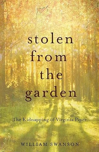 Stock image for Stolen from the Garden: The Kidnapping of Virginia Piper for sale by HPB-Ruby