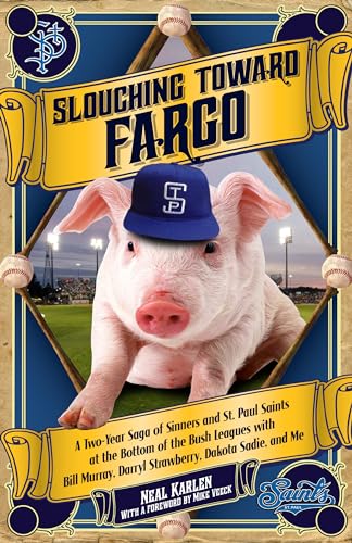 Beispielbild fr Slouching Toward Fargo: A Two-Year Saga of Sinners and St. Paul Saints at the Bottom of the Bush Leagues with Bill Murray, Darryl Strawberry, Dakota Sadie, and Me zum Verkauf von BooksRun