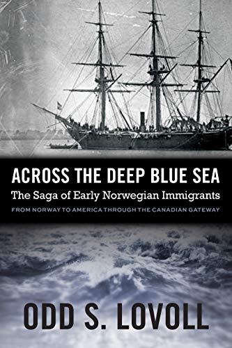 Stock image for Across the Deep Blue Sea: The Saga of Early Norwegian Immigrants for sale by SecondSale