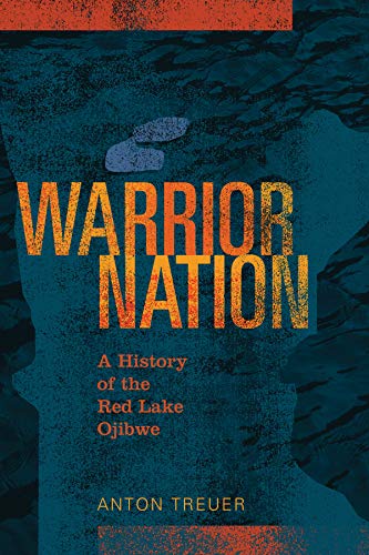 Imagen de archivo de Warrior Nation: A History of the Red Lake Ojibwe a la venta por Books Unplugged