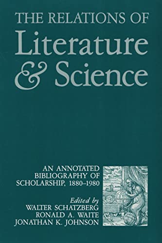 Imagen de archivo de The Relations of Literature and Science : An Annotated Bibliography of Scholarship, 1880-1980 a la venta por Better World Books Ltd