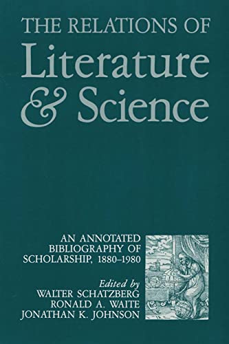 Beispielbild fr The Relations of Literature and Science : An Annotated Bibliography of Scholarship, 1880-1980 zum Verkauf von Better World Books