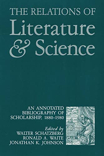 Imagen de archivo de The Relations of Literature and Science : An Annotated Bibliography of Scholarship, 1880-1980 a la venta por Better World Books