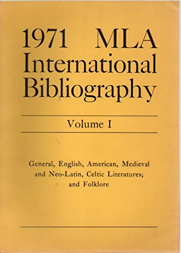 Stock image for 1971 MLA International Bibliography Volume 1: General, English, American, Medieval and Neo-Latin , Celtic Literatures; and Folklore for sale by Top Notch Books