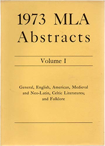 Stock image for 1973 MLA Abstracts Volume 1: General, English, American, Medieval and Neo-Latin , Celtic Literatures; and Folklore for sale by Top Notch Books