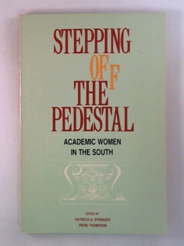 Stock image for Stepping Off the Pedestal: Academic Women in the South for sale by RiLaoghaire