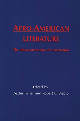 Afro-American Literature: The Reconstruction of Instruction (9780873523516) by Fisher, Dexter; Stepto, Robert B.