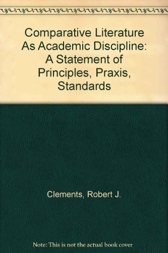 Imagen de archivo de Comparative Literature as Academic Discipline : A Statement of Principles, Praxis, Standards a la venta por Better World Books