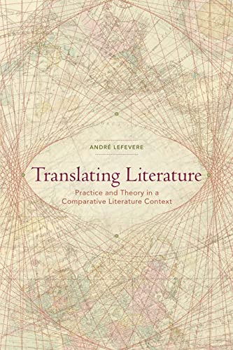Imagen de archivo de Translating Literature: Practice and Theory in a Comparative Literature Context a la venta por Goodwill of Colorado