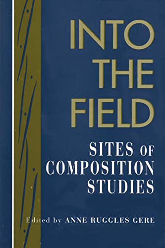 9780873523998: Into the Field: Sites of Composition Studies