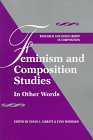 Beispielbild fr Feminism and Composition Studies: In Other Words (Research and Scholsarship in Composition) zum Verkauf von Books From California