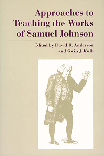 Approaches to Teaching the Works of Samuel Johnson (Approaches to Teaching World Literature) (9780873527224) by Anderson, David Robert; Kolb, Gwin J.